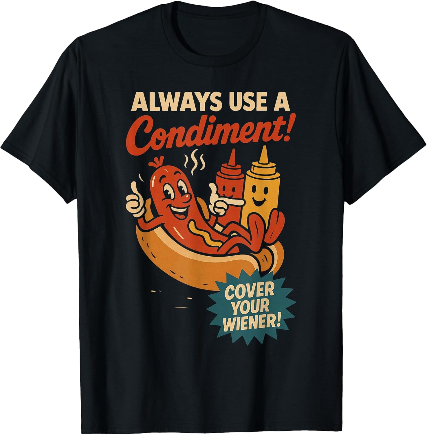 Always Use a Condiment Cover Your Wiener Funny Hot Dog T-Shirt