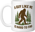 A Guy Like Me Is Hard To Find Bigfoot Gifts & Tees