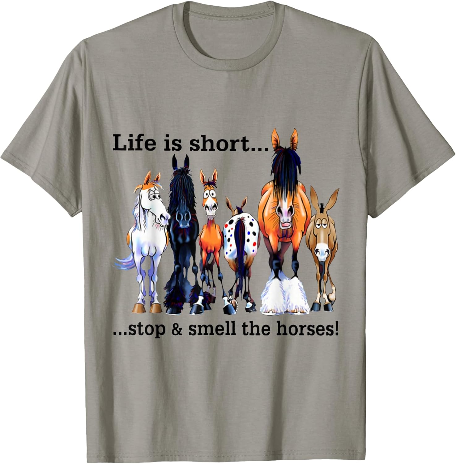 Life Is Short Stop and Smell The Horses