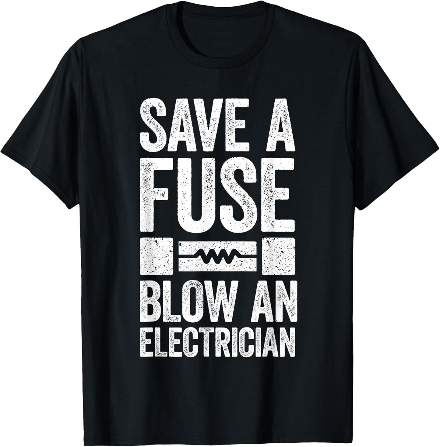 Save A Fuse Blow An Electrician Shirts