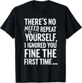 Sarcastic Quote No Need To Repeat Yourself T Shirt