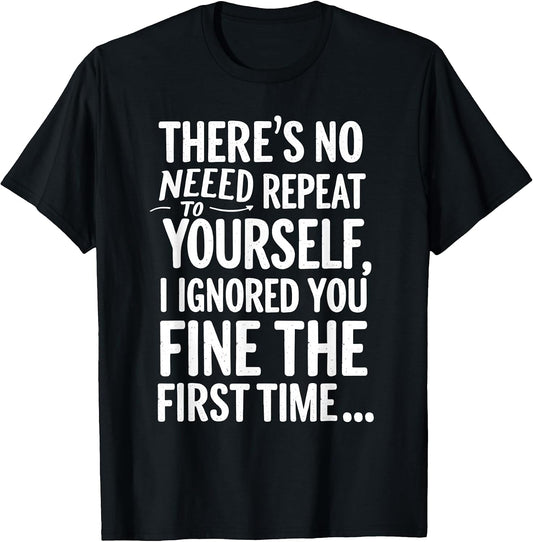 Sarcastic Quote No Need To Repeat Yourself T Shirt