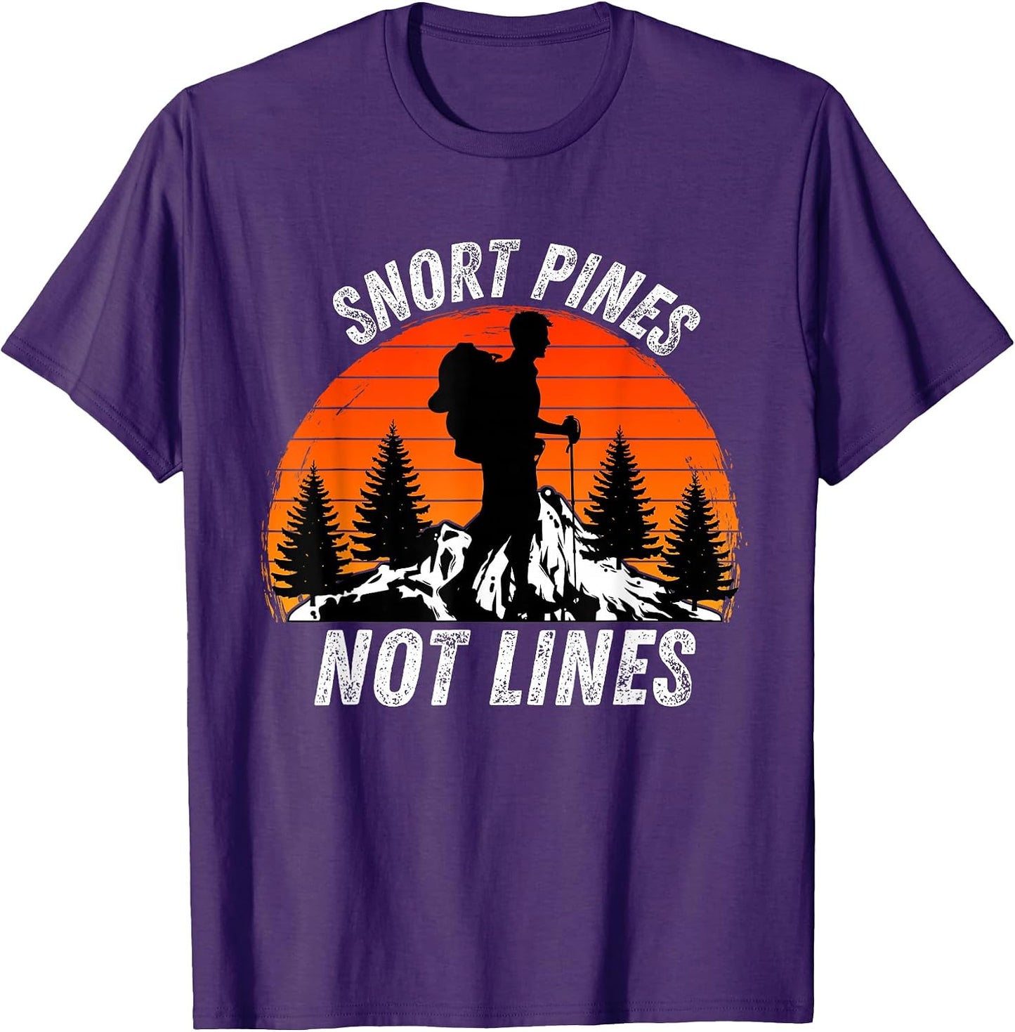 Snort Pines Not Lines Funny Outdoor Merch