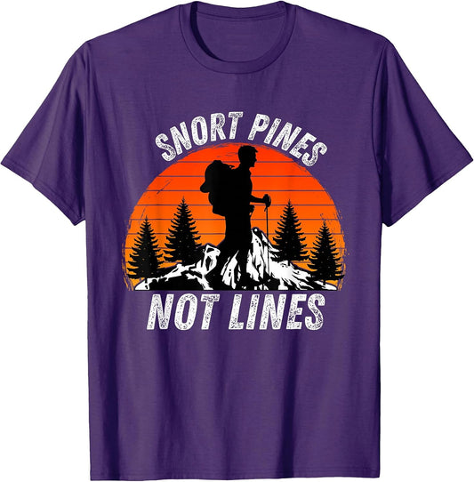 Snort Pines Not Lines Funny Outdoor Merch