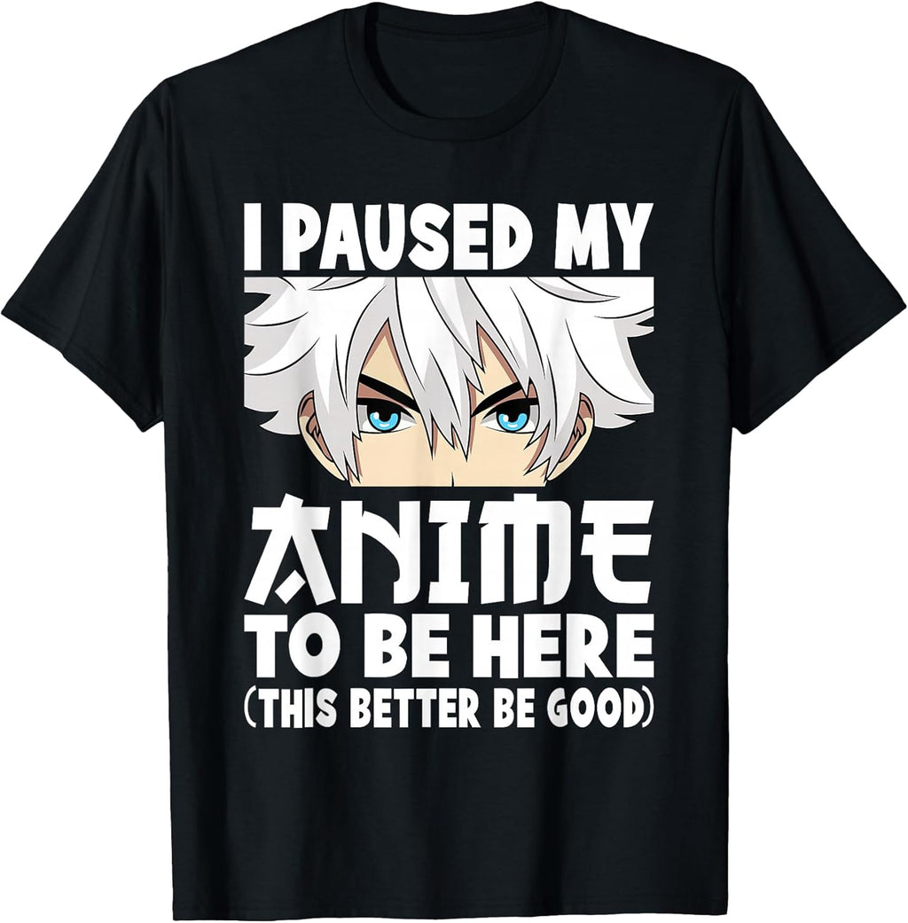 I Paused My Anime to Be Here Funny Japanese Otaku Men Boys T-Shirt