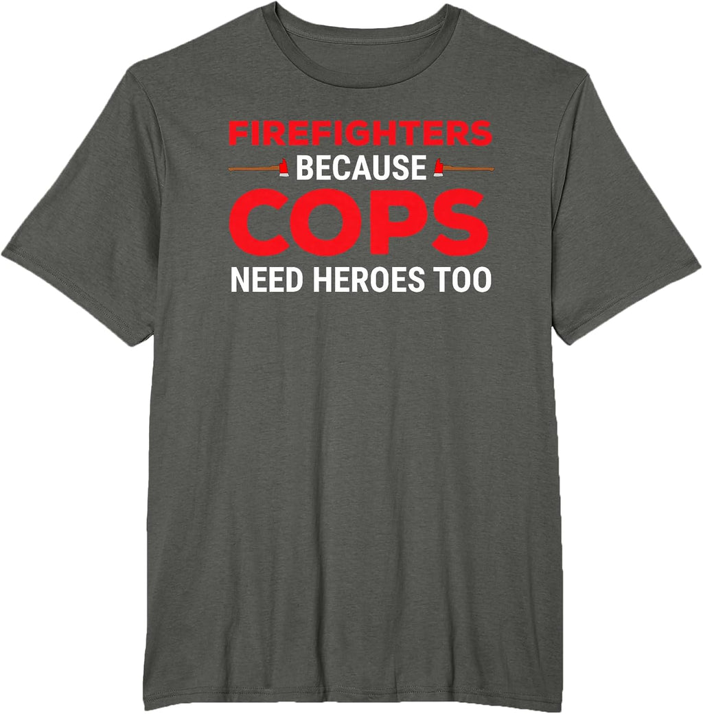 Funny Firefighters Cops Heroes Apparel