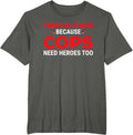 Funny Firefighters Cops Heroes Apparel