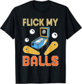 Flick My Balls Retro Pinball Arcade Gamer Gaming Men Women T-Shirt
