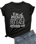 Womens If My Mouth Doesn't Say It My Face Definitely Will T Shirt