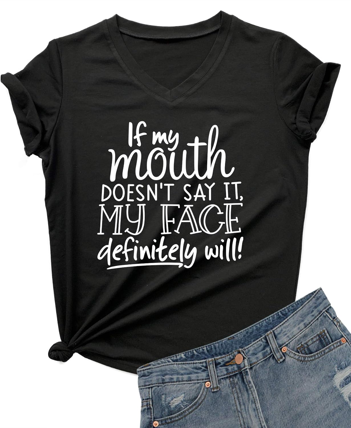 Womens If My Mouth Doesn't Say It My Face Definitely Will T Shirt
