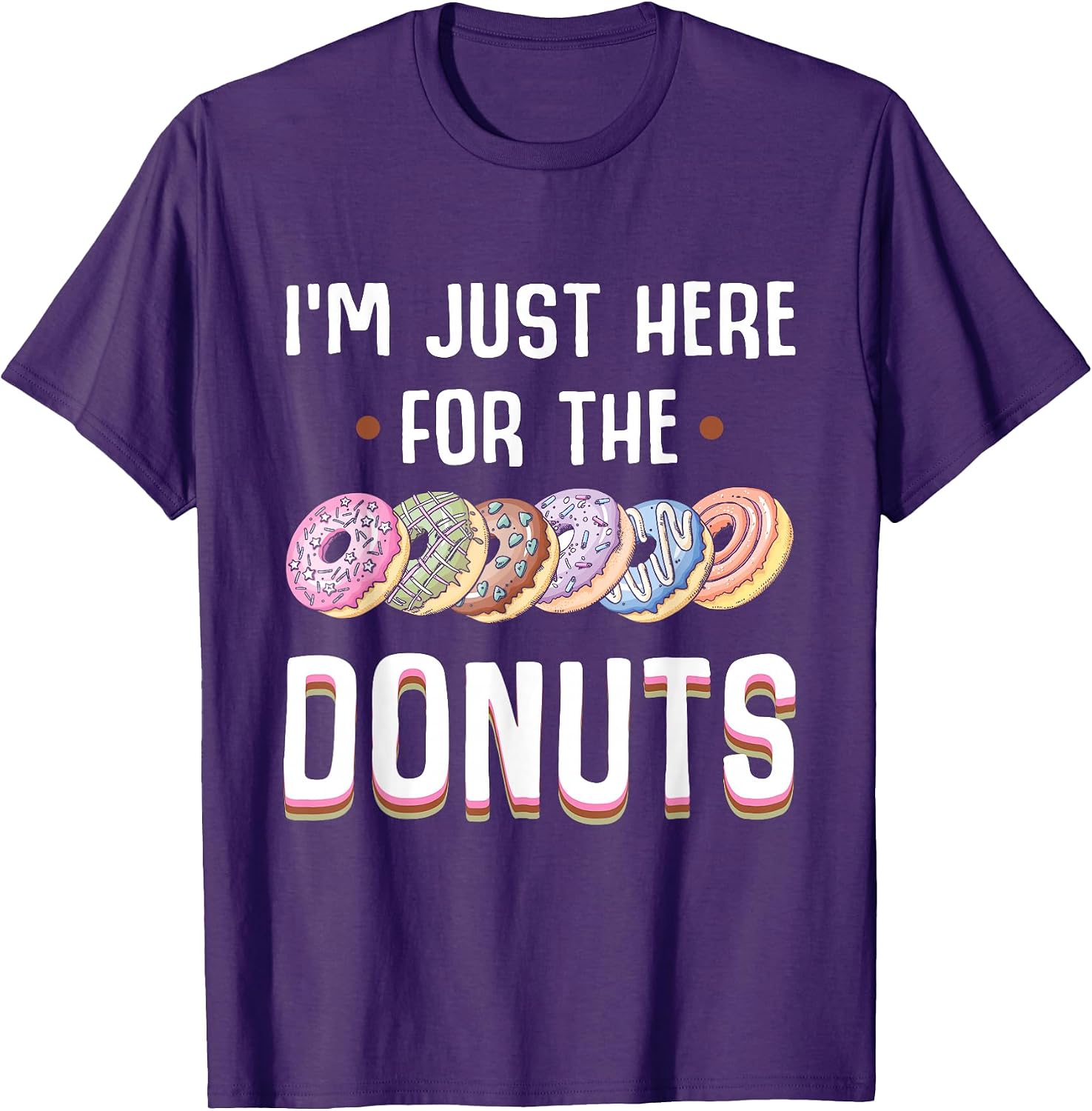 I'm Just Here For The Donuts Donut Lover Tee Shirt