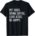 Pet Dogs Drink Coffee Love Jesus Be Happy Merch