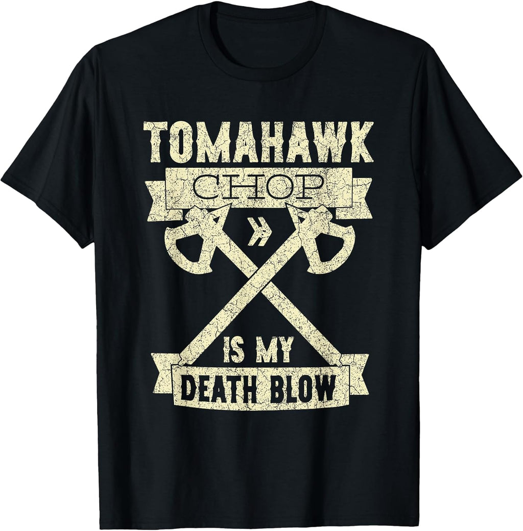 Tomahawk Chop Is My Death Blow Sarcastic Funny