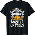 Construction Crew, I'M A Construction Worker Master Of Tools T-Shirt