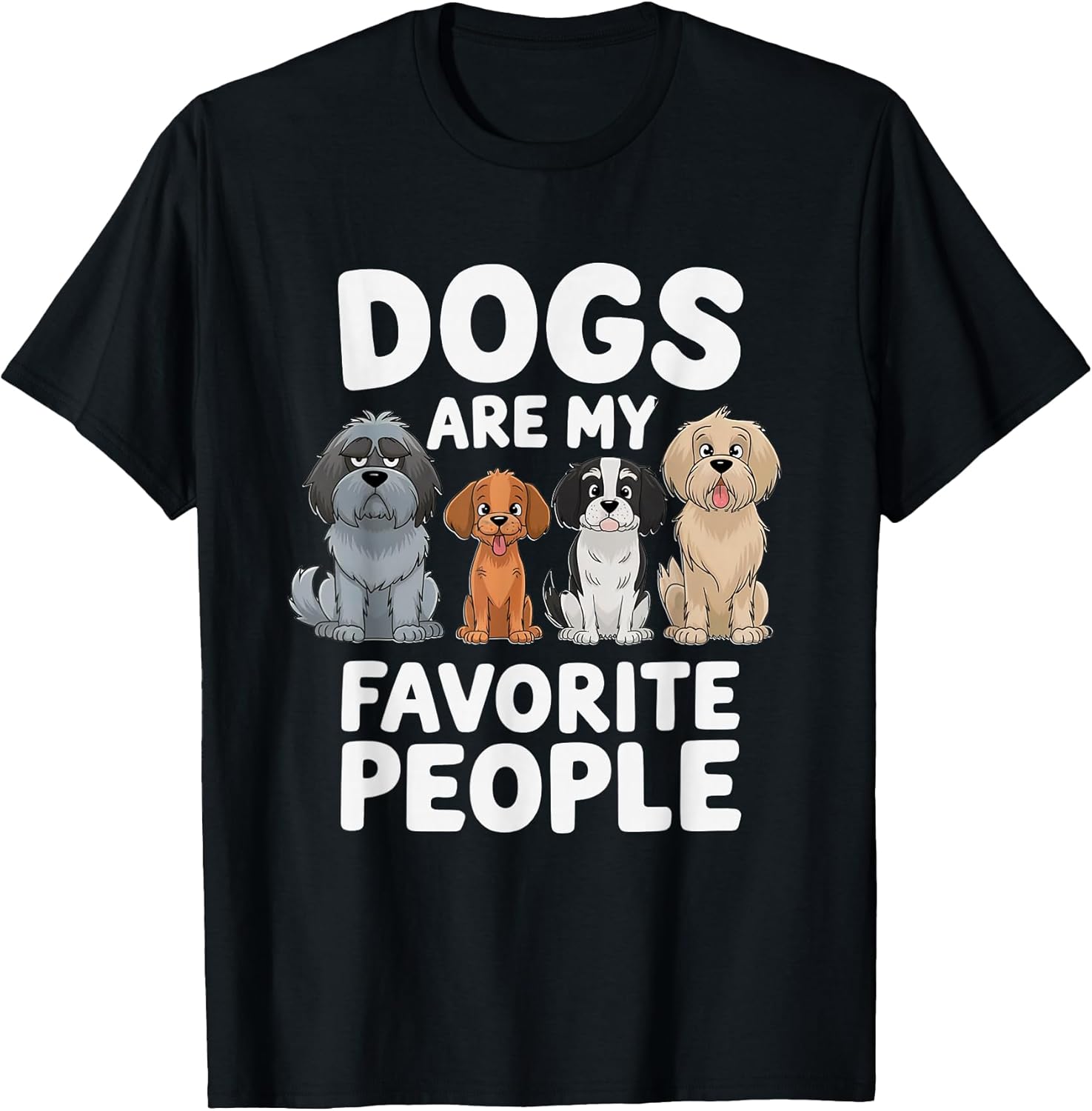 Dogs Are My Favorite People - Funny Dog Lover T-Shirt