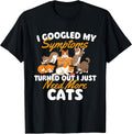 I Just Need More Cats - Cat Lover Kitten Owner Kitty T-Shirt