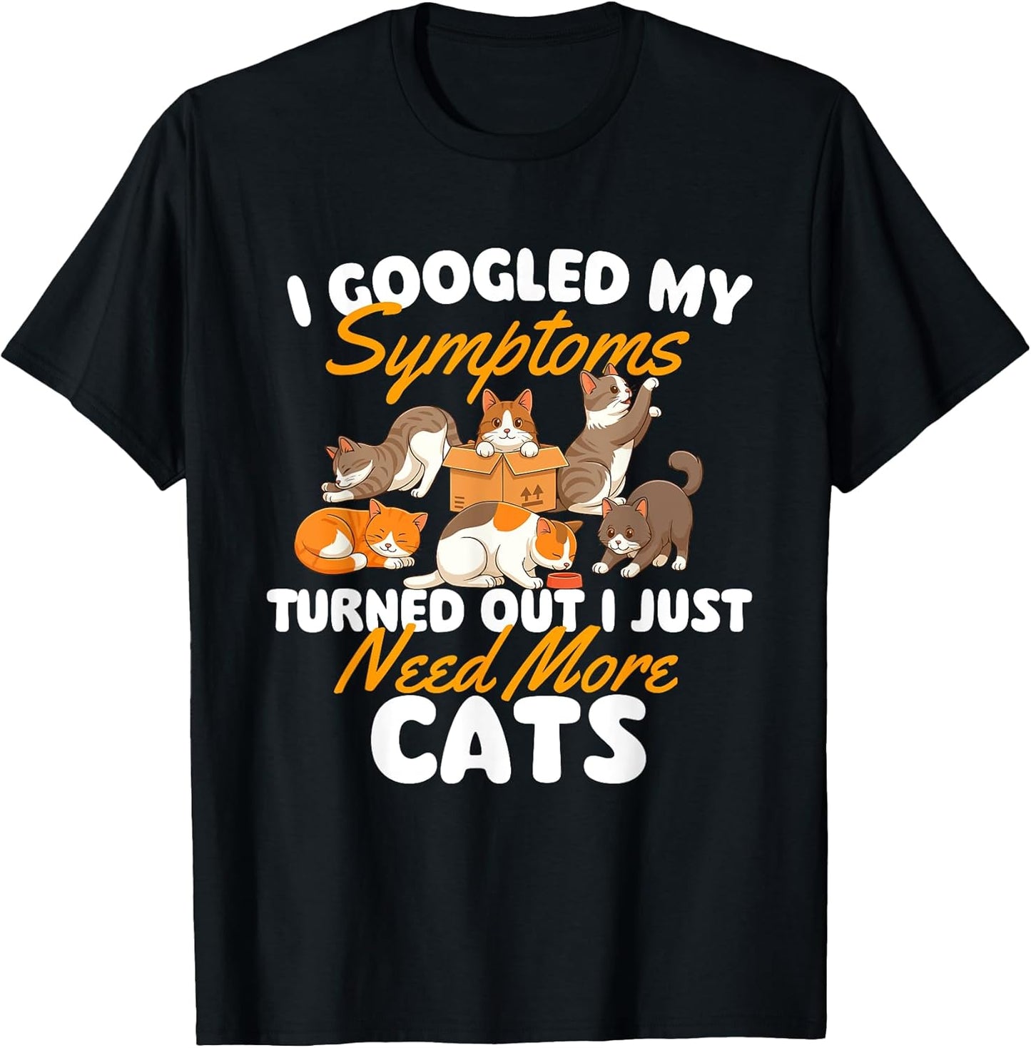 I Just Need More Cats - Cat Lover Kitten Owner Kitty T-Shirt