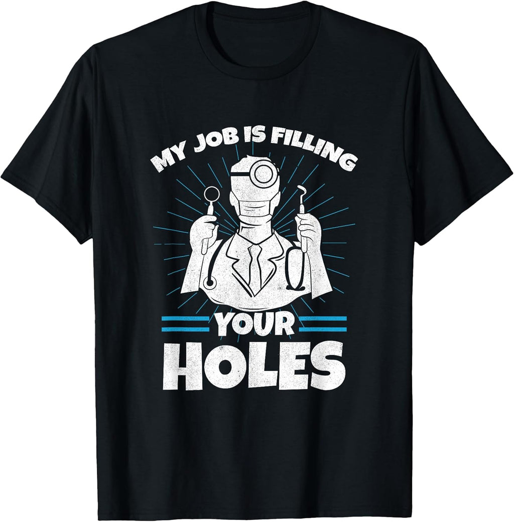 Dental Hygienist Gift Dentist Filling Holes Teeth Dentistry T-Shirt