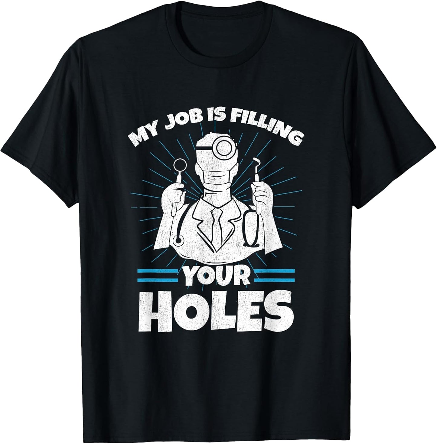 Dental Hygienist Gift Dentist Filling Holes Teeth Dentistry T-Shirt