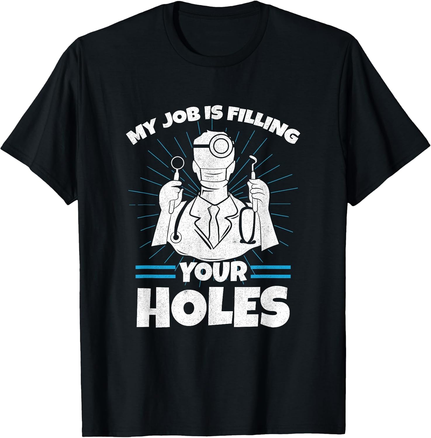 Dental Hygienist Gift Dentist Filling Holes Teeth Dentistry T-Shirt