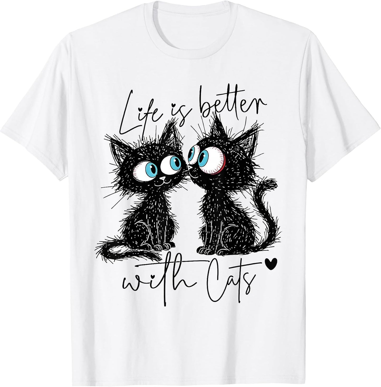 Life is Better with Cats Men Women Girls Kids Cat Lover T-Shirt