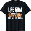 Life Goal Pet All The Dogs Funny Dog Lover Puppy Gifts T-Shirt