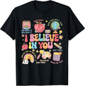 Motivational I Believe In You Students Teacher Testing Day T-Shirt
