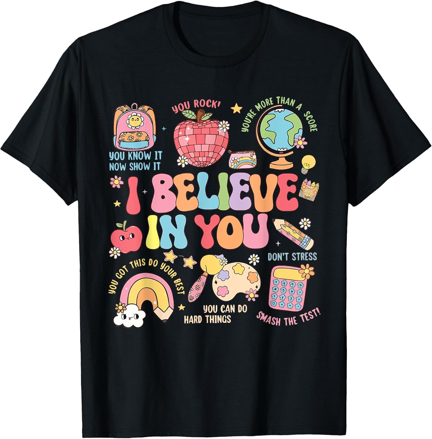 Motivational I Believe In You Students Teacher Testing Day T-Shirt