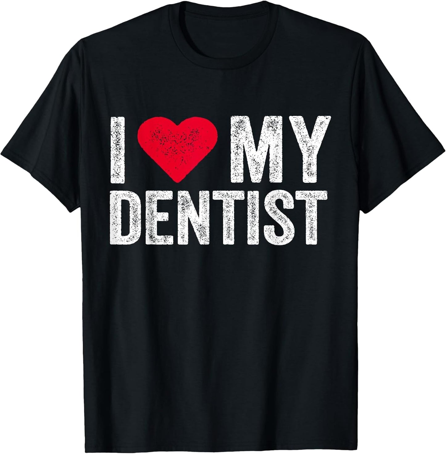 Funny I Love My Dentist