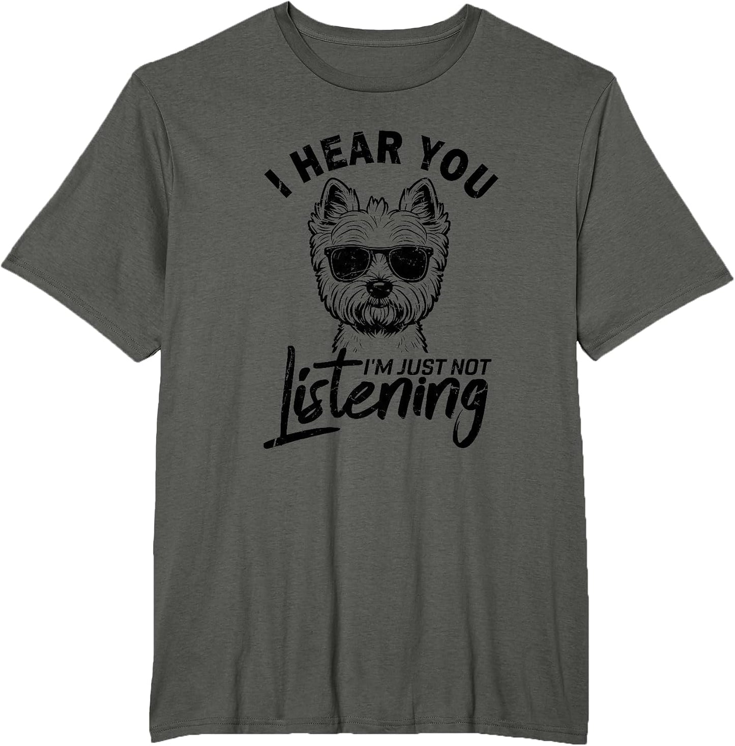I Hear You I'm Just Not Listening Funny Westie Dog Lovers T-Shirt
