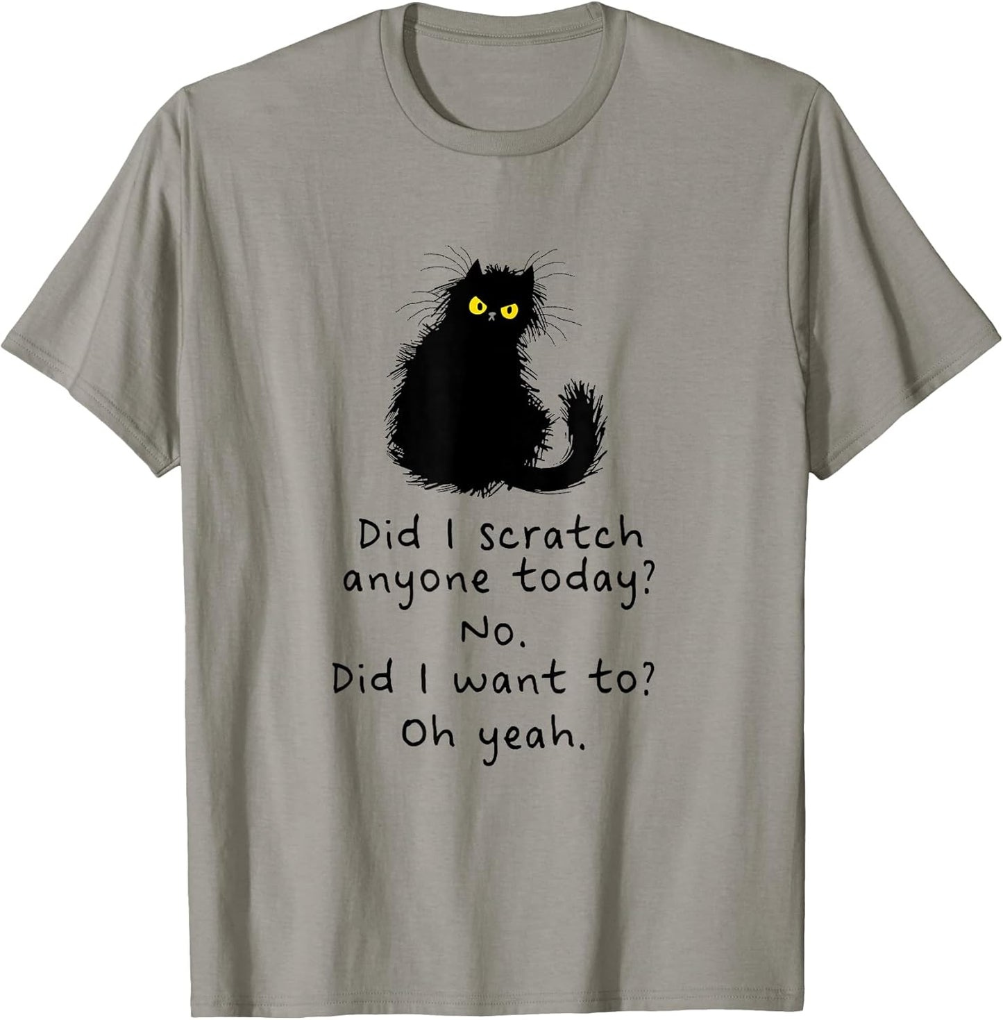 Sarcastic Cat Have I Scratched Anyone Today? Funny Black Cat T-Shirt