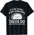 Motivational Mental Health Ok To Fall Apart Taco Awareness T-Shirt