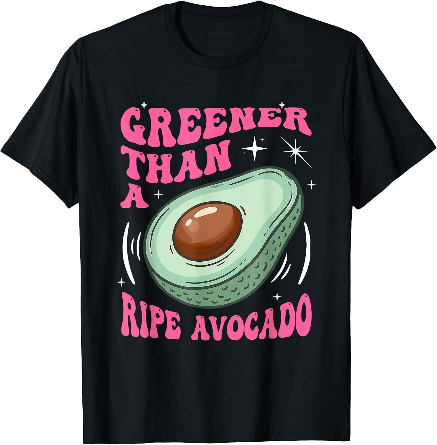 Greener Than A Ripe Avocado Funny Avocado Lover