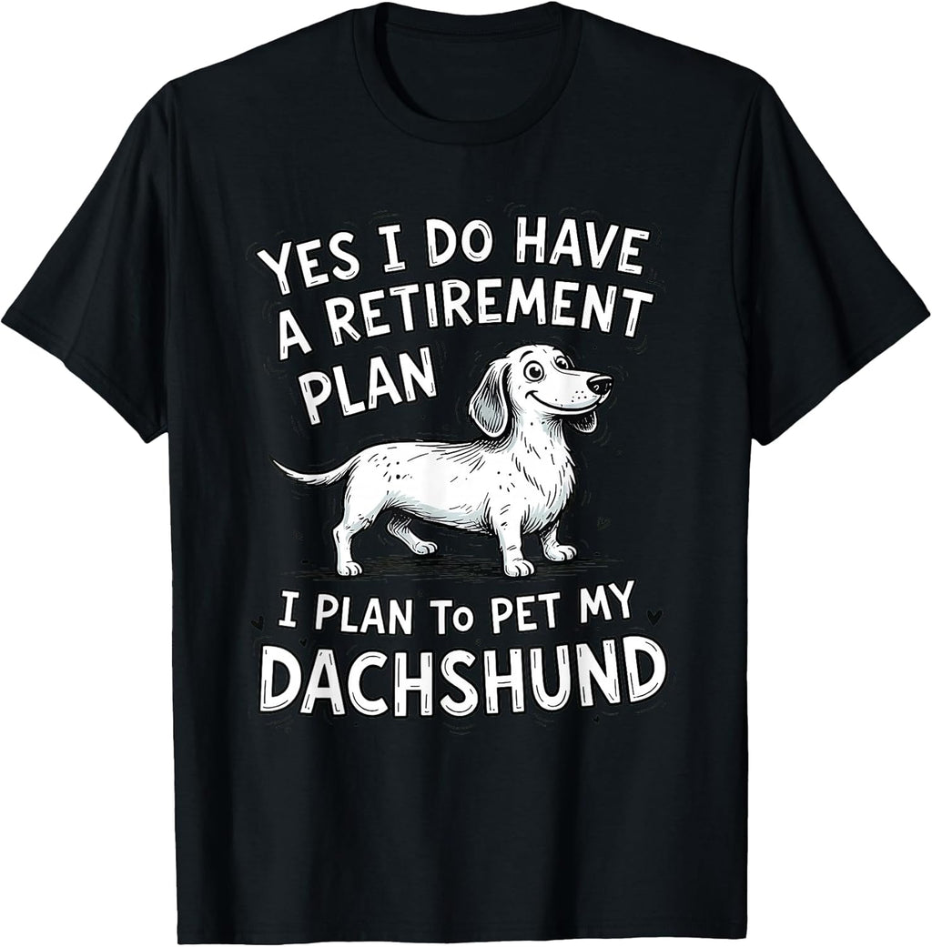 Dachshund Dog Owner Retirement Plan Pet My Weiner Lover T-Shirt