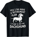 Dachshund Dog Owner Retirement Plan Pet My Weiner Lover T-Shirt