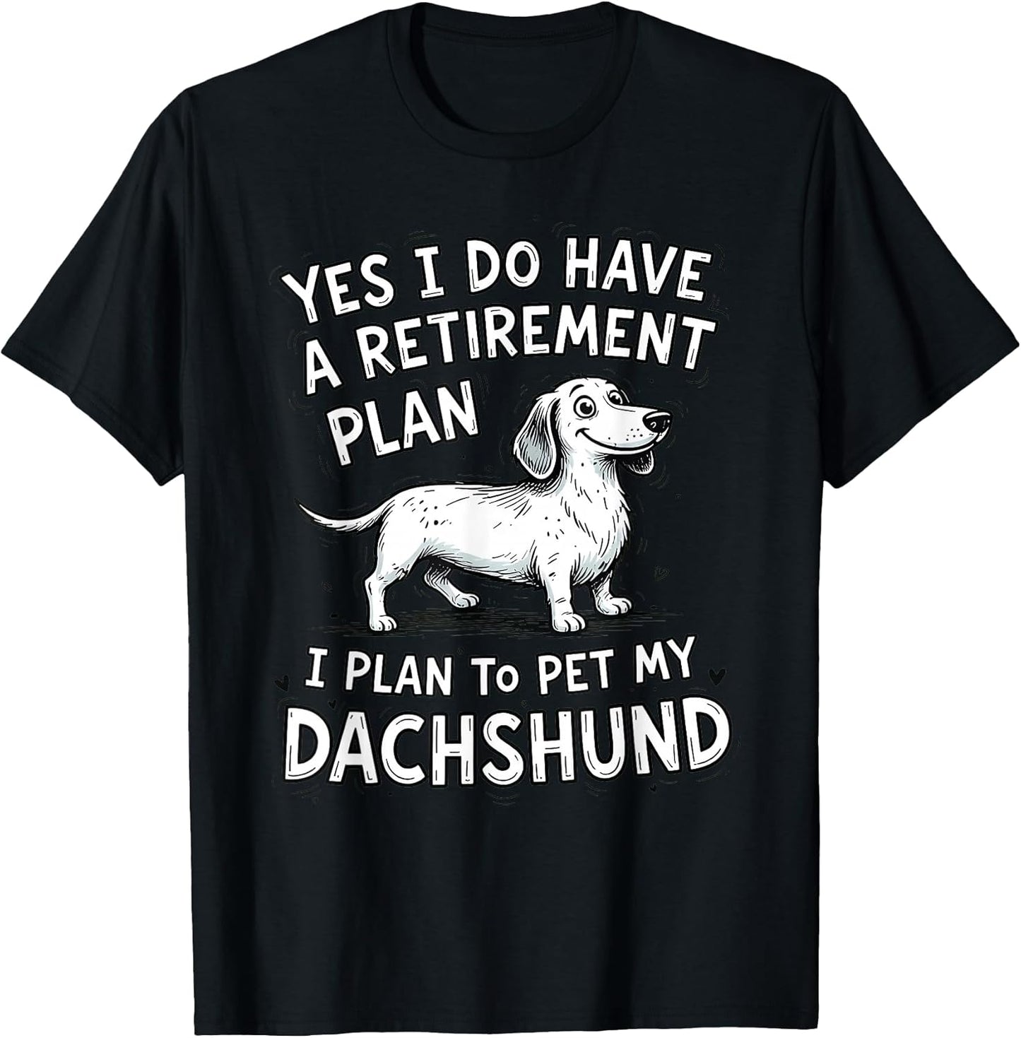 Dachshund Dog Owner Retirement Plan Pet My Weiner Lover T-Shirt
