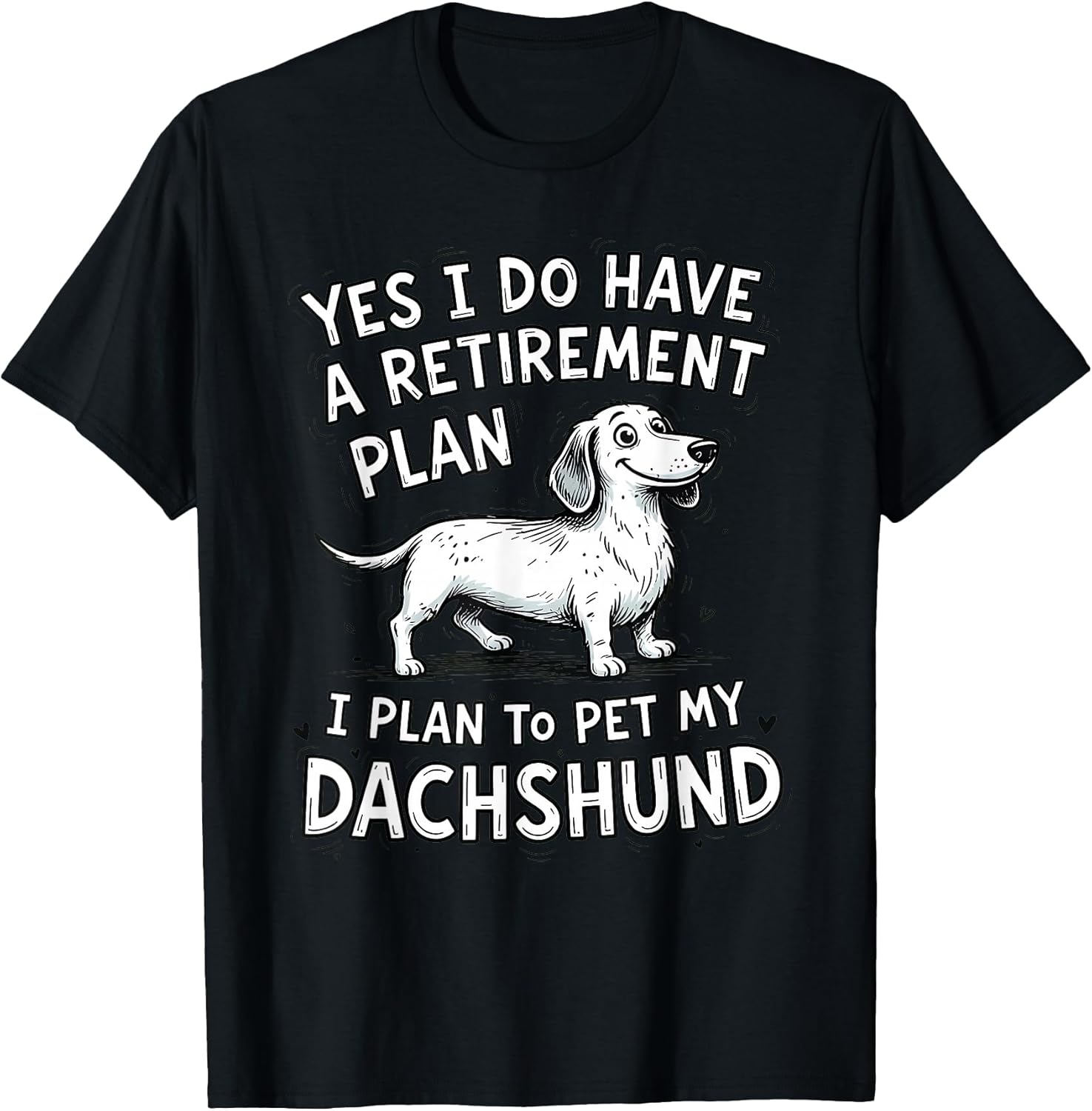 Dachshund Dog Owner Retirement Plan Pet My Weiner Lover T-Shirt