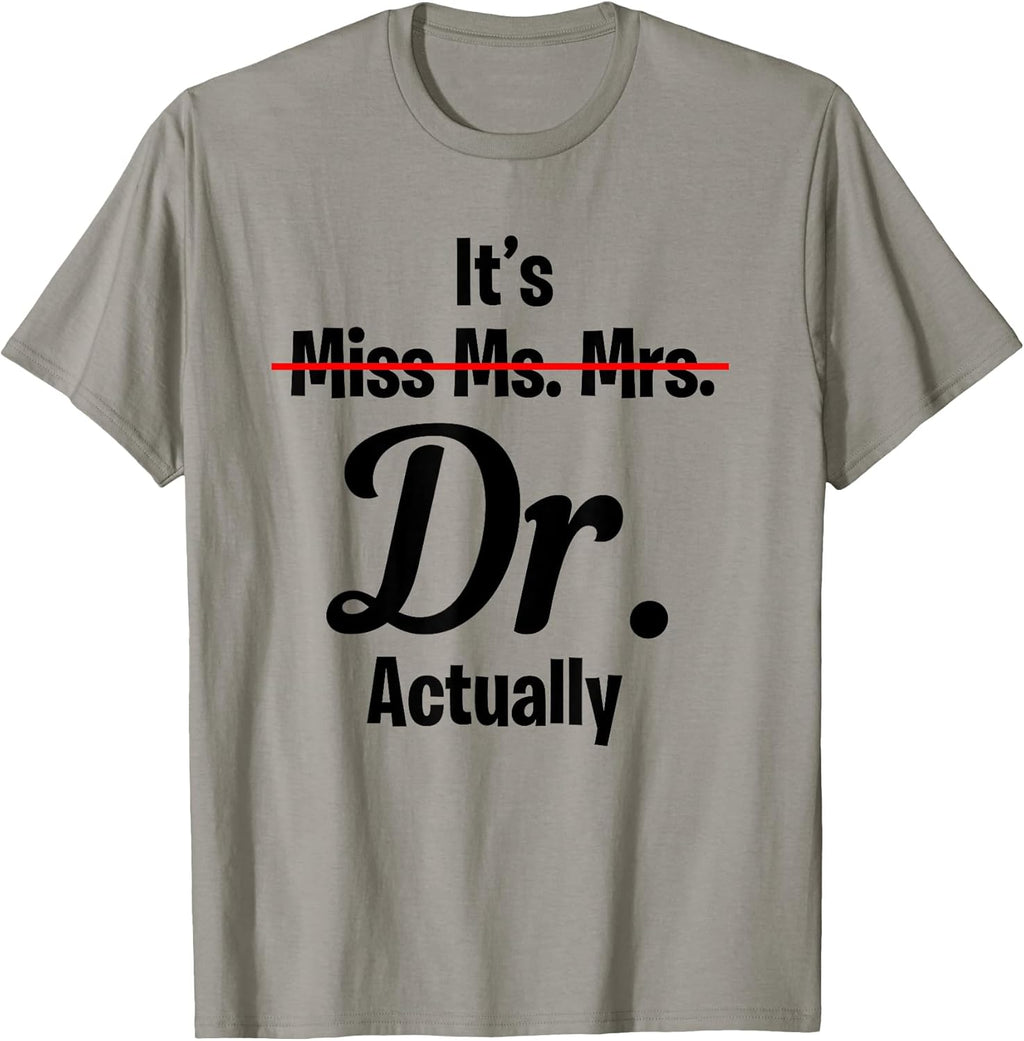 It's Not Miss Ms. Mrs. Its Dr. Actually Doctor