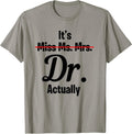 It's Not Miss Ms. Mrs. Its Dr. Actually Doctor