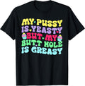 Yeasty Inappropriate Adult Humor Funny Men Women T-Shirt