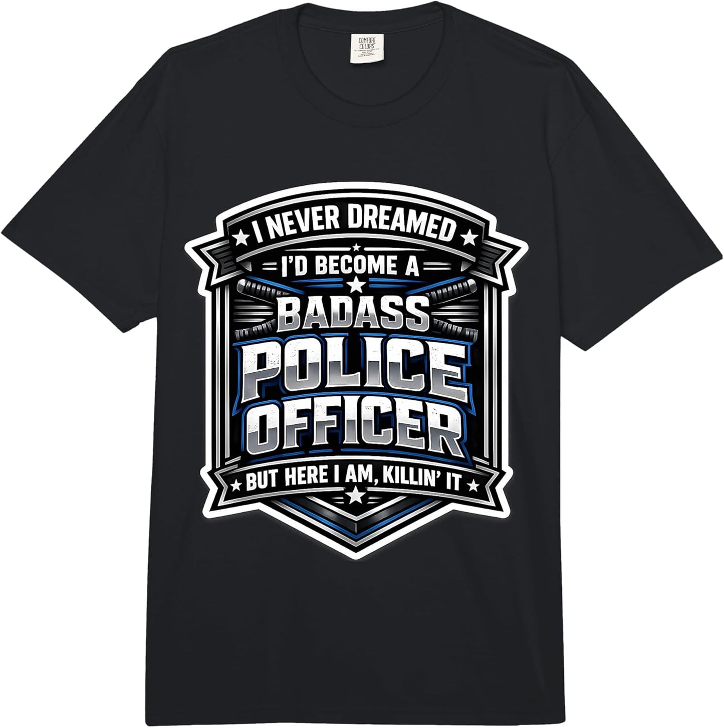 I'd Become A Badass Police Officer Merch