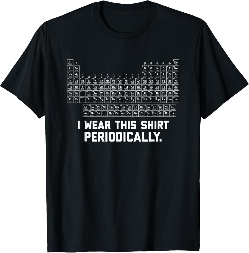 I Wear this Shirt Periodically T-Shirt