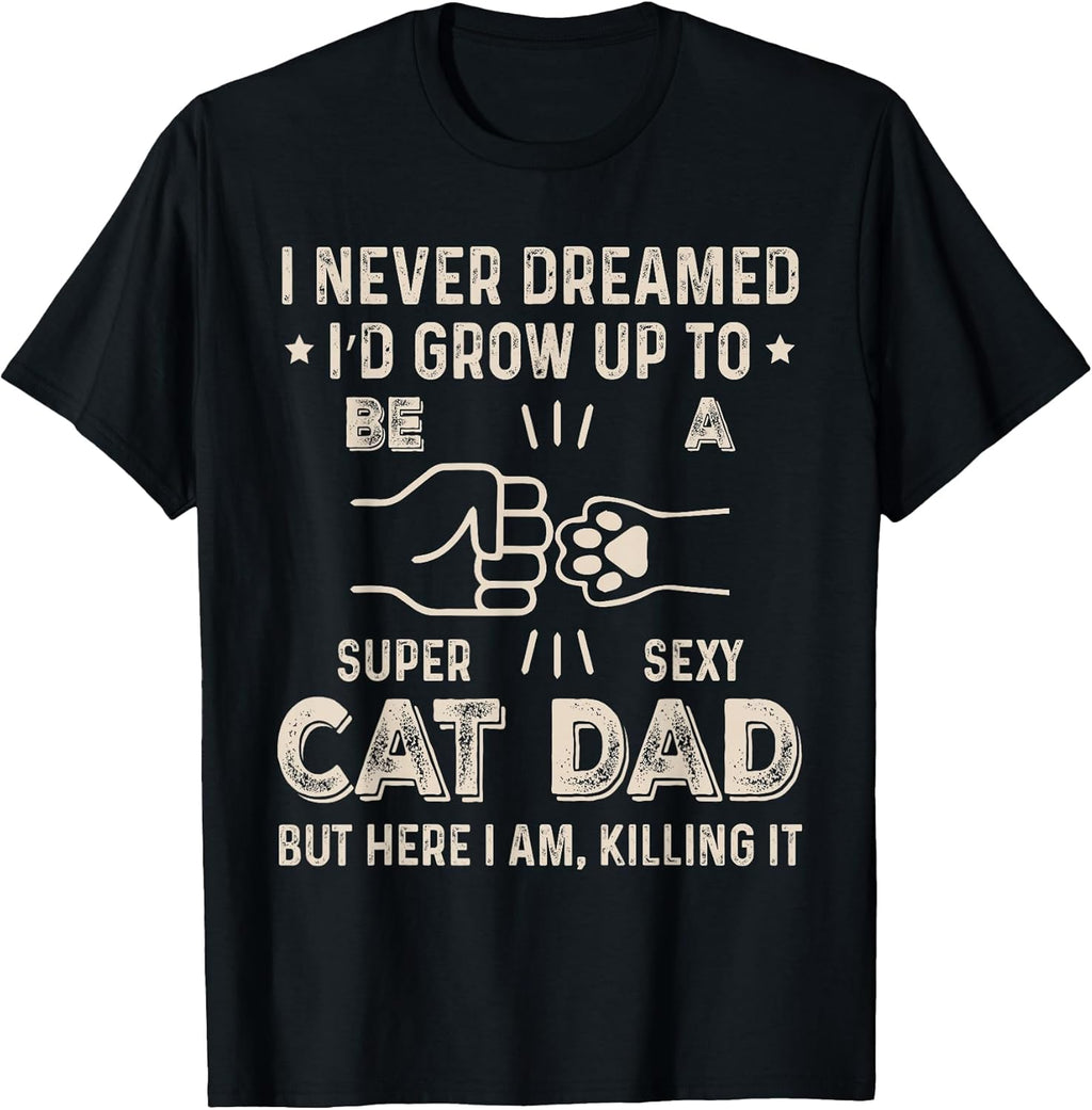 Cat Dad Humor Design Funny Cat Lover Daddy Father's Day T-Shirt