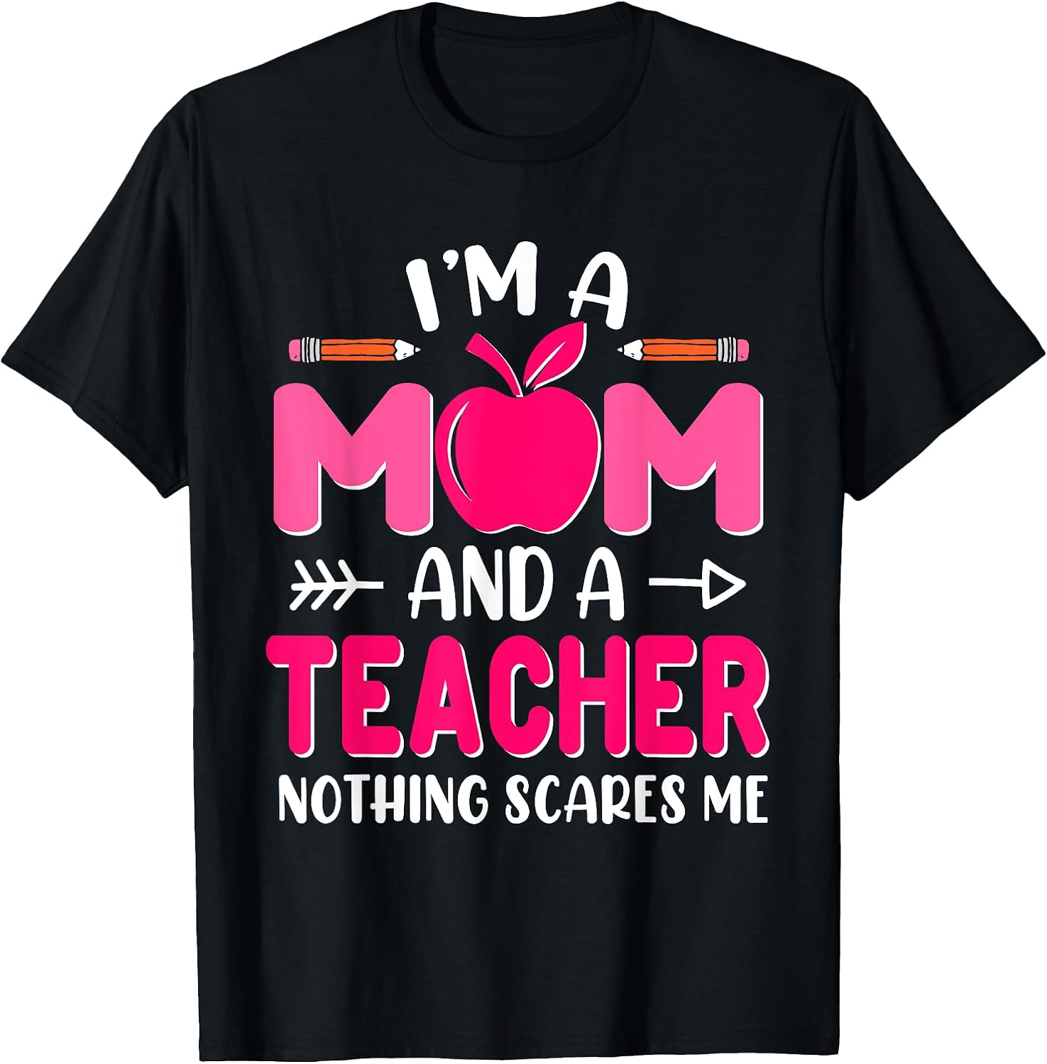 I'm A Mom And A Teacher Shirt