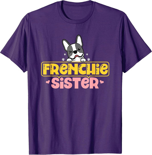 Frenchie Sister French Bulldog Dog Lovers Men Women Girls Kids T-Shirt