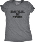 Womens Nevertheless She Persisted Funny Political Adult Sarcastic Humor T Shirt