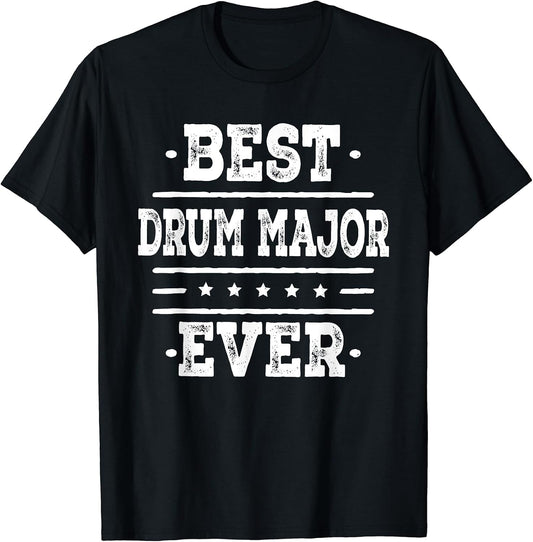 Best Drum Major Ever T-shirt Marching Band Music Gift Tee