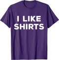 T-Shirt That says I like shirts