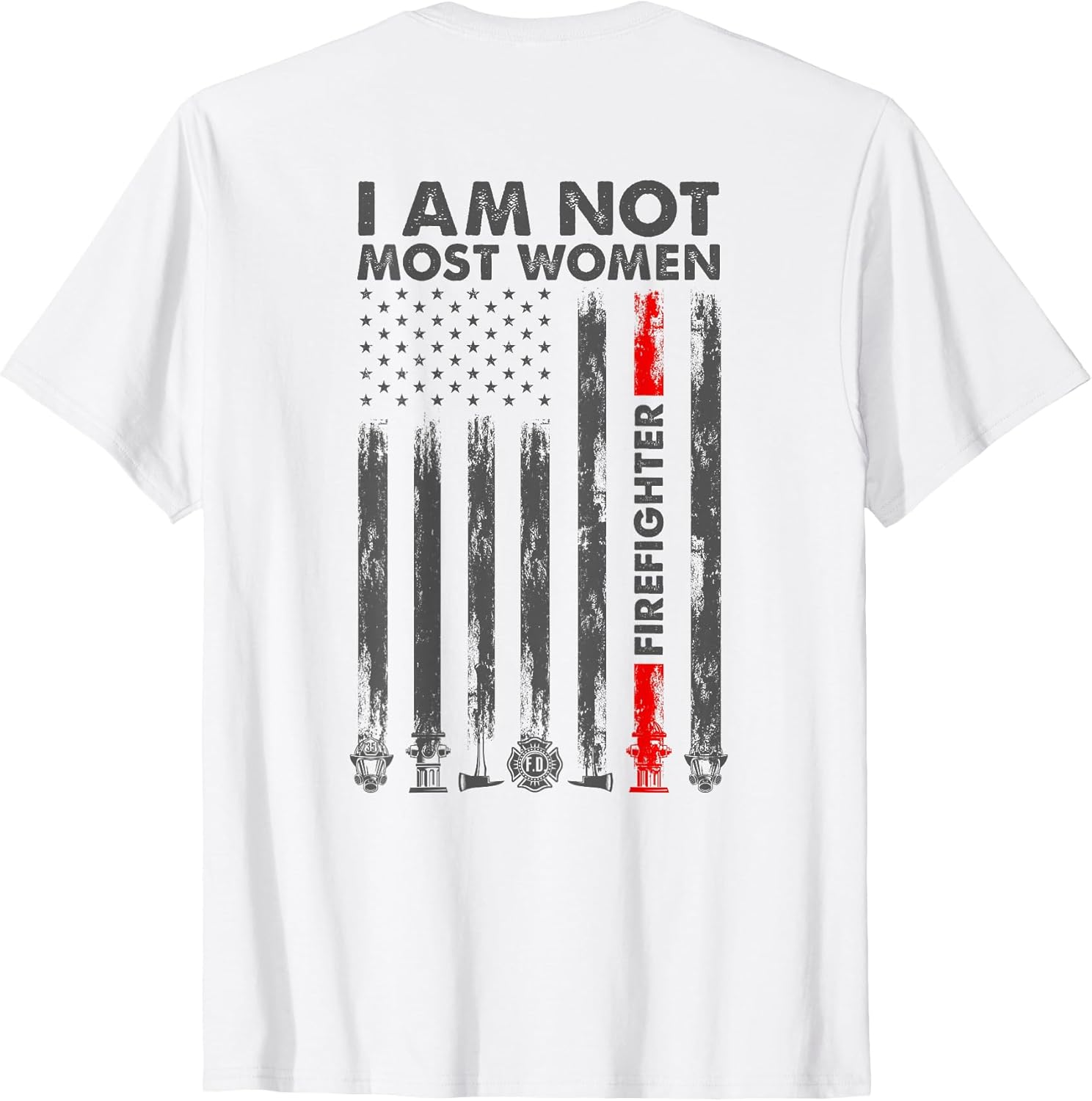 I Am Not Most Women Firefighter American Flag Back
