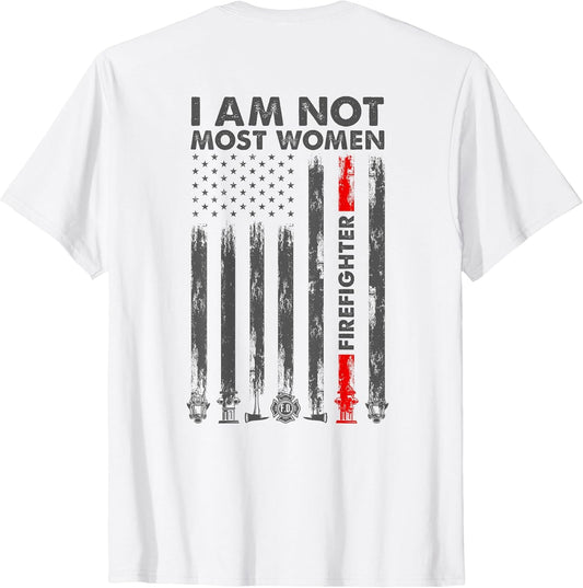 I Am Not Most Women Firefighter American Flag Back